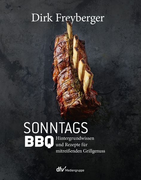 SonntagsBBQ Dirk Freyberger Grillbuch Gebunden 200 Seiten
